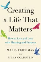 หนังสืออังกฤษใหม่ Creating a Life That Matters: How to Live and Love with Meaning and Purpose [Paperback]