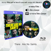 Bluray FullHD 1080p หนังฝรั่ง เรื่อง There Are No Saints : 1 แผ่น (เสียงอังกฤษ+ซับไทย) ** ไม่สามารถเล่นได้กับเครื่องเล่น DVD **