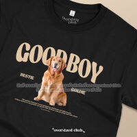 เสื้อยืดสกรีนลาย Good Boy, Bestie Goldie [Classic Cotton 100% by Oversized Club]