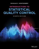 Introduction to Statistical Quality Control, 8th Edition, Asia Edition Douglas C. Montgomery