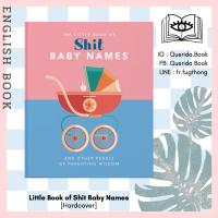 [Querida] หนังสือภาษาอังกฤษ Little Book of Shit Baby Names : And Other Pearls of Parenting Wisdom [Hardcover] by Orange Hippo!