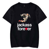 ใหม่ Jackass Forever xort เสื้อผ้าที่ไม่ซ้ำกันแฟชั่นแขนสั้น Harajuku TEE เสื้อฤดูร้อน O-Neck Tops Hot showburt New