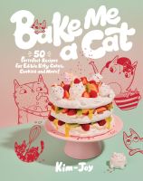 หนังสืออังกฤษใหม่ Bake Me a Cat : 50 Purrfect Recipes for Edible Kitty Cakes, Cookies and More! [Hardcover]