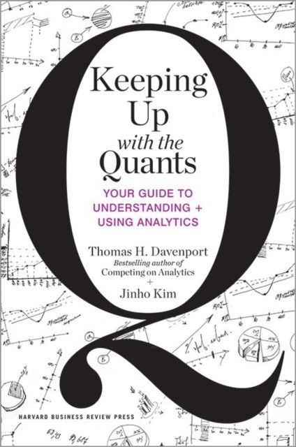 keeping-up-with-the-quants-your-guide-to-understanding-and-using-analytics