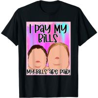 Funny I Pay My Bills My Bills Are Paid Humor T-Shirt