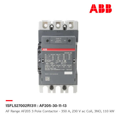 ABB : AF Range AF205 3 Pole Contactor - 350 A, 230 V ac Coil, 3NO, 110 kW รหัส AF205-30-11-13 : 1SFL527002R1311 เอบีบี