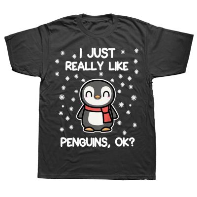 I Just Really Like Penguins Ok Funny Penguin Lover T Shirts Summer Graphic Cotton Streetwear Short Sleeve Birthday Gifts T shirt XS-6XL