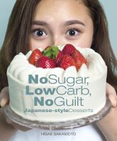 No Sugar, Low Carb, No Guilt Japanese-Style Desserts by Hisae Sakamoto (New) English Book หนังสือภาษาอังกฤษพร้อมส่ง