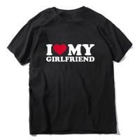 I Love My Girlfriend เสื้อยืดพิมพ์ตัวอักษรสตรีทแวร์ผู้ชายผู้หญิงแฟชั่นพลัสขนาดเสื้อยืดผ้าฝ้ายเสื้อยืดคู่รัก XS-5XL