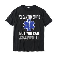 You Cant Fix Stupid But You Can Sedate It Emt Paramedic Tshirt Cotton Shirt Funny Mens T Shirts Anime