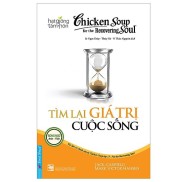 Sách Chicken Soup For The Soul Tìm Lại Giá Trị Cuộc Sống Song Ngữ - First