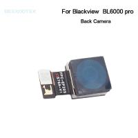 Blackview กล้องหลัง BL6000 PRO ใหม่เอี่ยมของแท้กล้องหลักมองหลังชิ้นส่วนอะไหล่โมดูลสำหรับสมาร์ทโฟน BL6000 PRO 5G