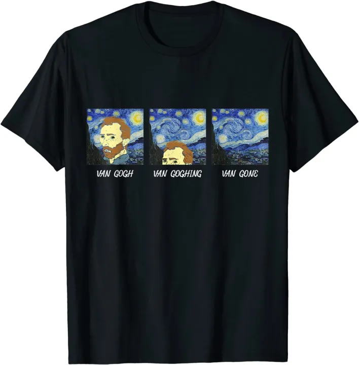 Van Gogh Van Goghing Van Gone Funny Vincent Van Gogh T Shirt Lazada Ph 