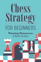 ใหม่หนังสืออังกฤษ Chess Strategy for Beginners : Winning Maneuvers to Master the Game [Paperback]