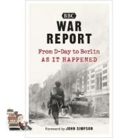 Inspiration WAR REPORT: FROM D-DAY TO BERLIN, AS IT HAPPENED