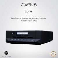 CYRUS CDi-XR : New Flagship Reference Integrated CD Player (With New QXR DAC)