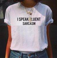 I speak fluent sarcasm Letters Women Tshirt Latest Shirt Funny Casual Cotton For Big Size Top Tees Camiseta Drop Ship BZ463-111