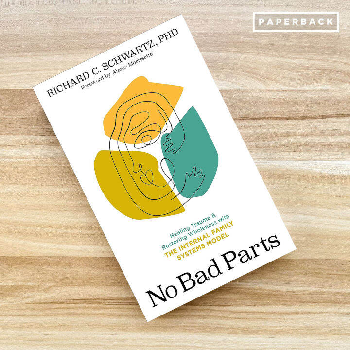 No Bad Parts Healing Trauma and Restoring Wholeness with the Internal