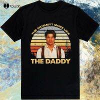 Brendan-Fraser - The Mummy More Like The Daddy T-Shirt Tee Adult Shirt Eb0416105 Anime Shirts For Men Cotton Tee Shirts