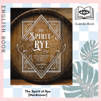 [Querida] หนังสือภาษาอังกฤษ The Spirit of Rye : Over 300 Expressions to Celebrate the Rye Revival [Hardcover] by Carlo DeVito