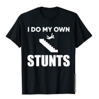 I Do My Own Stunts Funny Injury Recovery Get Well T-Shirt Cotton Mens T Shirts Customized Tops Shirts Prevalent England Style