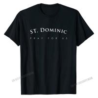 เซนต์เสื้อ Dominic,อธิษฐานสำหรับเราศาสนาเซนต์ของขวัญผ้าฝ้ายท็อปส์และประเดิมสำหรับผู้ชายปกติเสื้อยืดที่กำหนดเองพิเศษที่มีคุณภาพสูงเสื้อยืด