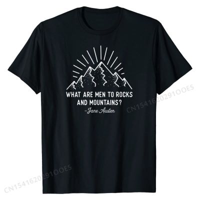 What are Men to Rocks and Mountains  Austen Quote Shirt Cotton Mens T Shirt Normal Tops T Shirt Fitted Custom