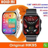 ใหม่ HK95 Smart Watch 1.96 AMOLED Always-on Display NFC BT Call Heart Rate Sports Smartwatch Men สําหรับโทรศัพท์ Android IOS