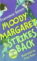 Moody Margaret strikes back by Francesca Simon Tony Ross paperback Orion children Moodys Margaret fought back