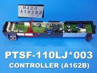 CONTROLLER (A162B) SF-110LJ TH แผงคอนโทรล ยี่ห้อ Hitachi อะไหล่แท้ พาร์ท PTSF-110LJ*003