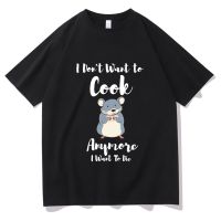 T-shirt เสื้อยืด พิมพ์ลาย I Dont Want To Cook Anymore I Dont Want To Die น่ารัก สําหรับผู้หญิงS-5XL  PXIZ