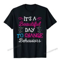 Its A Beautiful Day To Change Behavior T-Shirt Camisas Men Tops T Shirt Group Cotton Men T Shirt Design