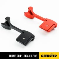 Thumb Grip Leica Q / Q1 / Q2 เพิ่มความกระชับในการจับถือ ไม่บังปุ่มหมุนต่างๆ ( Thumb Up กริป สำหรับใส่กล้อง ไลก้า ) ( Geekster )