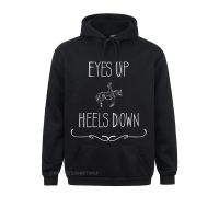 Eyes Up Heels Down Shirt Funny Horse Oversized Hoodie Labor Day Hoodies Long Sleeve Classic Clothes Graphic Custom Sweatshirts Size Xxs-4Xl