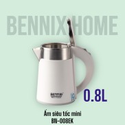 Ấm siêu tốc mini 2 lớp giữ nhiệt Bennix Thailand dung tích 0.8L BN-008EK