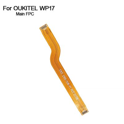 ใหม่เดิม Oukitel WP17 เมนบอร์ด FPC หลักริบบิ้นหลัก Flex Cable FPC ซ่อมอุปกรณ์เสริมสําหรับโทรศัพท์ Oukitel WP17