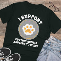 Mens Lightweight Cotton Tees I support putting animal abusers to sleep T-Shirt stop animal abusing slogan Tee