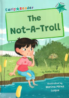 EARLY READER TURQUOISE 7:THE NOT-A-TROLL BY DKTODAY
