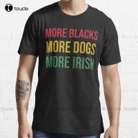 More Blacks More Dogs More Irish Tshirt Tshirt Bike Shirts For Men S5Xl Cotton Tee Shirt Gildan