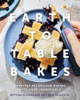 (ใหม่)พร้อมส่ง Earth to Table Bakes: Everyday Recipes for Baking with Good Ingredients