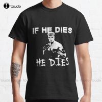 New Ivan Drago If He Dies He Dies Classic T-Shirt Cotton Tee Shirt Vintage T Shirts Custom Aldult Teen Unisex Fashion Funny New