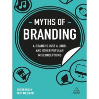 MYTHS OF BRANDING: A BRAND IS JUST A LOGO, AND OTHER POPULAR MISCONCEPTIONS:MYTHS OF BRANDING: A BRAND IS JUST A LOGO, AND OTHER POPULAR MISCONCEPTIONS