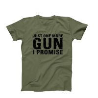 ,Just One More Gun I Promise Shirt,Funny Gun เสื้อยืดสำหรับผู้ชาย,Gun Shift For Hem,Sarcastic Mens