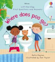 LIFT-THE-FLAP FIRST Q&amp;A WHERE DOES POO GO?