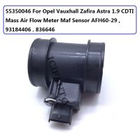 55350046สำหรับ Opel Vauxhall Zafira Astra 1.9L Mass Air Flow Maf Sensor AFH60-29 , 93184406 , 836646