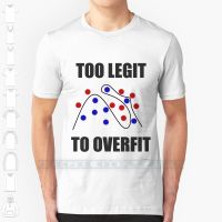 Too Legit To Overfit Custom Design Print For Men Women Cotton New Cool Tee T Shirt Big Size 6xl Too Legit Overfit XS-6XL