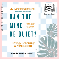 [Querida] หนังสือภาษาอังกฤษ Can the Mind Be Quiet? : Living, Learning and Meditation by Jiddu Krishnamurti