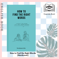 [Querida] How to Find the Right Words : a guide to delivering lifes most awkward messages [Hardcover] by The School of Life