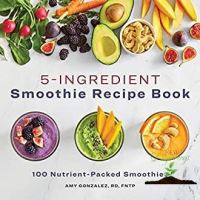 Positive attracts positive ! 5 Ingredient Smoothie Recipe Book : 100 Nutrient-packed Smoothies หนังสือภาษาอังกฤษมือ1 (New) พร้อมส่งจากไทย