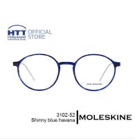 กรอบแว่นตา MOLESKINE MO 3102-52 โมลสกีน สี Shiny blue havana แว่นตา เบา บาง ทนทาน ไม่ก่อให้เกิดอาการแพ้